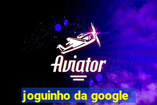 joguinho da google